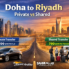 doha to riyadh private vs shared transfer guide